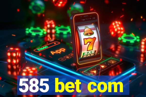 585 bet com